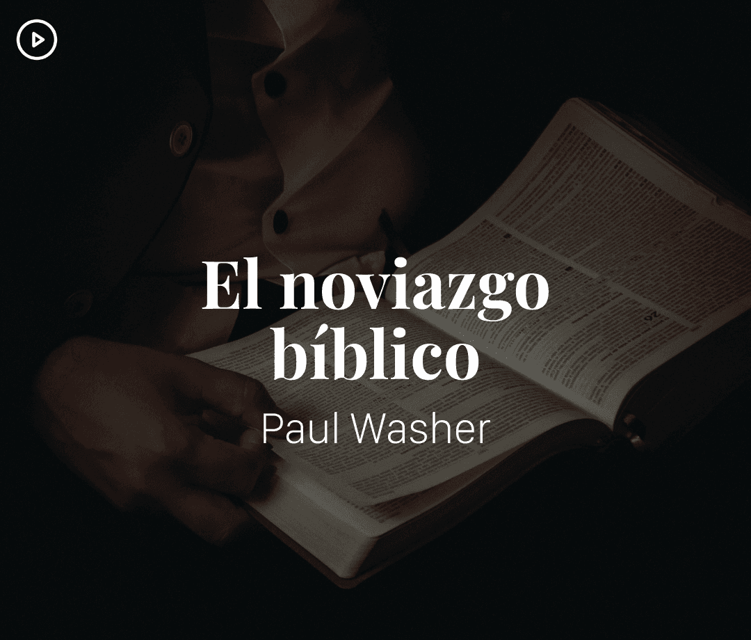 El noviazgo biblico - Paul Washer